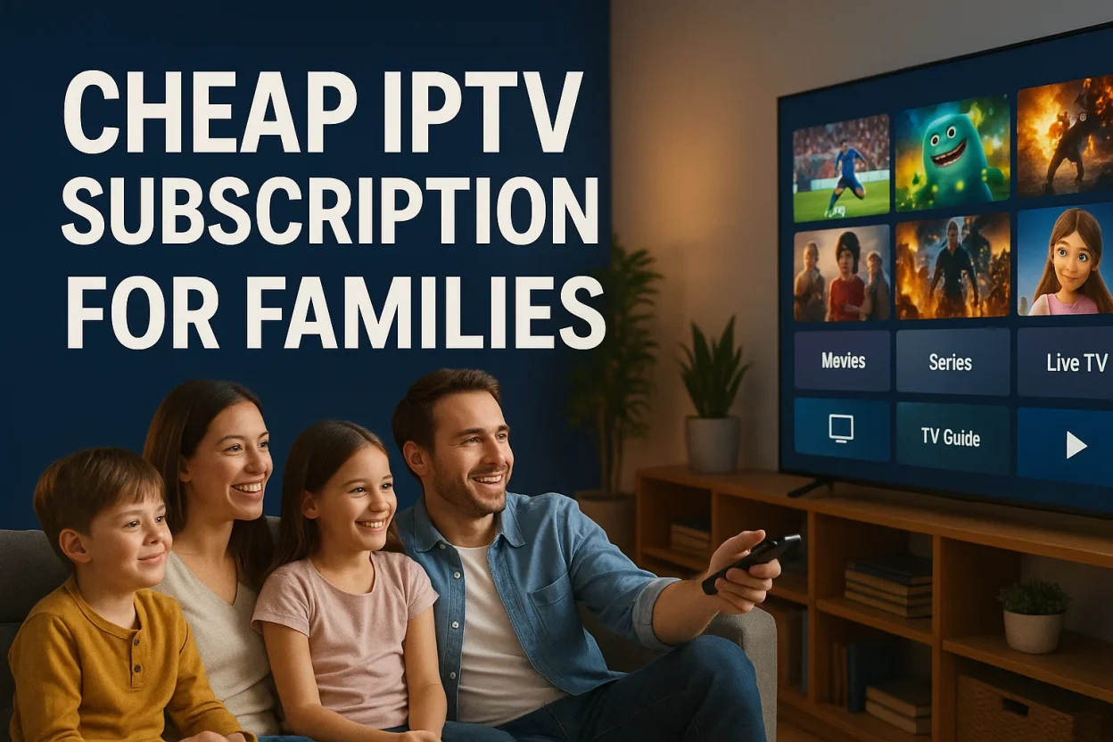 iptv subscription for families